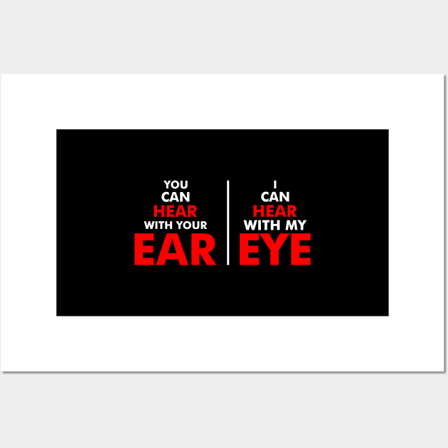 You Can Hear With Your Ear, I Can Hear With My Eye Wall Art by mangobanana